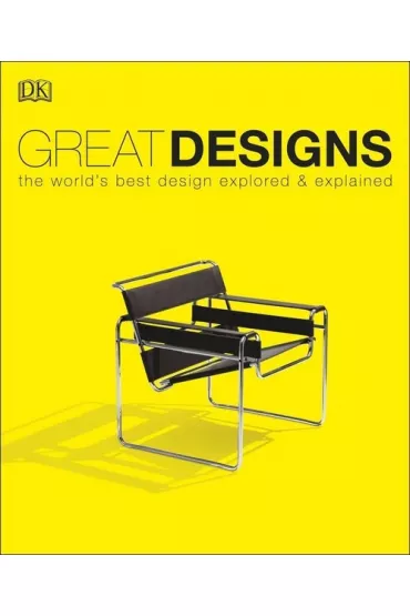 Great Designs the worlds best design explored & explained