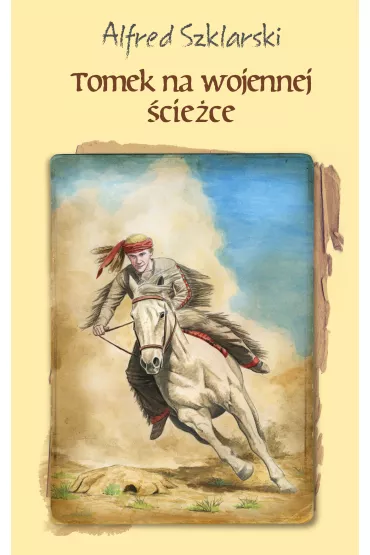 Tomek na wojennej �cie�ce. Przygody Tomka Wilmowskiego. Tom 3 - Alfred Szklarski