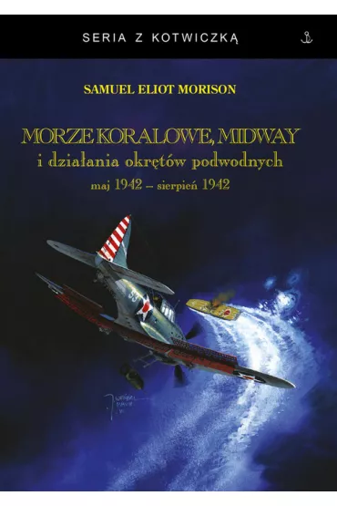 Morze Koralowe Midway i dzia�ania okr�t�w podwodnych - Samuel Eliot Morison
