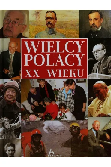 Historica. Wielcy Polacy XX wieku