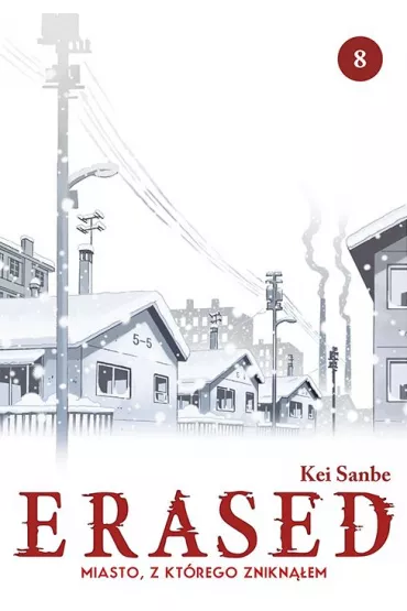 ERASED. Miasto, z kt�rego znikn��em. Tom 8 - Kei Sanbe