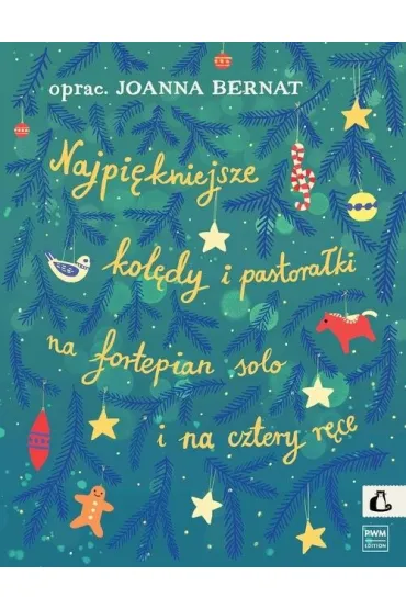 Najpi�kniejsze kol�dy i pastora�ki nuty na fortepian solo i na cztery r�ce - Joanna Bernat