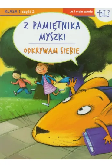 Z pami�tnika myszki SP KL 1. Cz�� 2. Odkrywam siebie * - Jolanta Faliszewska, Wies�awa �aba-�abi�ska