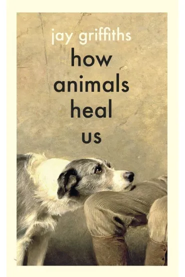 How Animals Heal Us wer. angielska - Jay  Griffiths