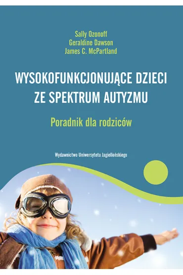 Wysokofunkcjonuj�ce dzieci ze spektrum autyzmu - James C McPartland, Sally Ozonoff, Geraldine Dawson