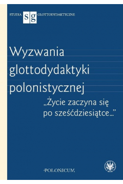 Wyzwania glottodydaktyki polonistycznej.