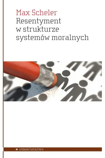 Resentyment w strukturze system�w moralnych - Max Scheler
