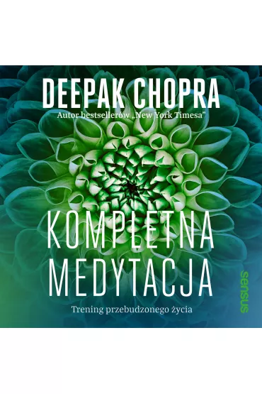 Audiobook Kompletna medytacja. Trening przebudzonego ycia mp3 - Deepak Chopra