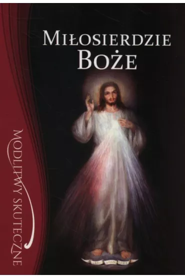 Mi�osierdzie Bo�e. Modlitwy skuteczne