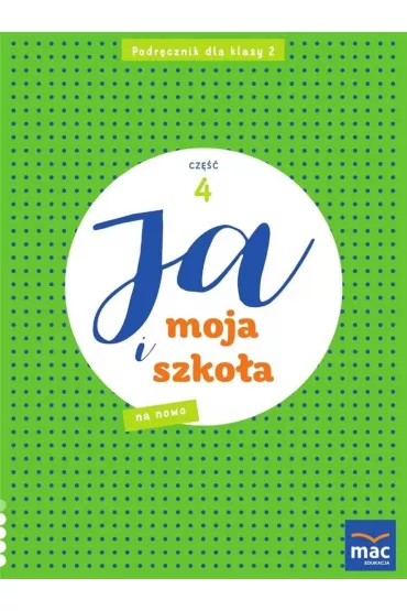 Ja i moja szko�a na nowo. Podr�cznik. Klasa 2. Cz�� 4 - Jolanta Faliszewska, Gra�yna Lech