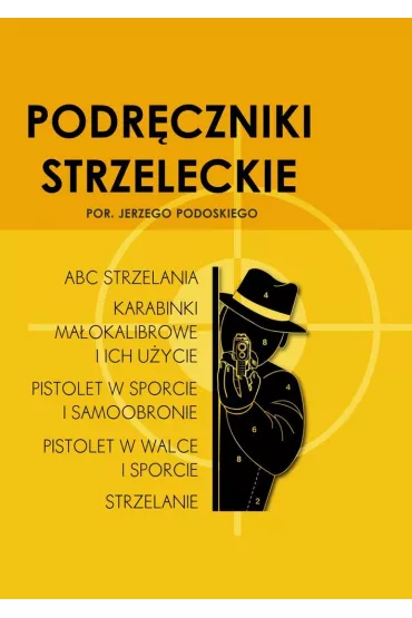 Podr�czniki strzeleckie por. Jerzego Podoskiego - Jerzy Podoski