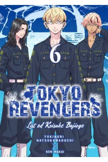 Tokyo Revengers. Listy od Keisuke Bajiego. Tom 6 - Ken  Wakui, Yukinori Natsukawaguchi