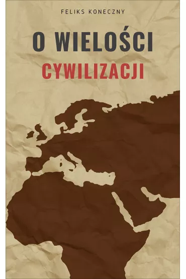 eBook O wieloci cywilizacji mobi epub - Feliks Koneczny