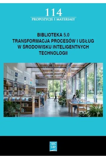 Biblioteka 5.0: transformacja proces�w i us�ug w �rodowisku inteligentnych technologii