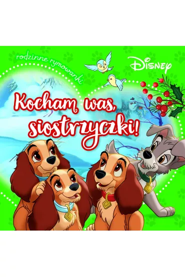 Kocham was, siostrzyczki! Rodzinne rymowanki. Disney - Aleksandra G�rska