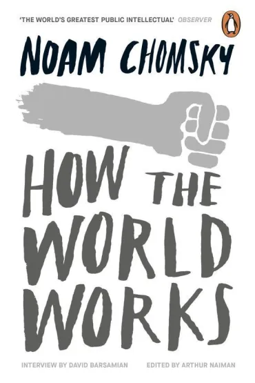 How the World Works - Noam Chomsky