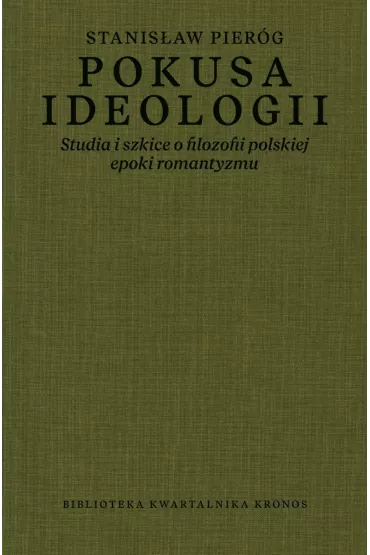 Pokusa ideologii. Studia i szkice o filozofii polskiej epoki romantyzmu - Stanis�aw  Pier�g