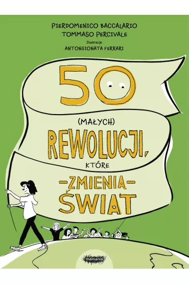 50 (ma�ych) rewolucji, kt�re zmieni� �wiat - Federico Taddia, Pierdomenico Baccalario