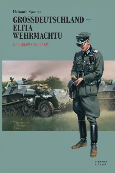Grossdeutschland - Elita Wehrmachtu. Z Charkowa pod Jassy Tom 2 - Helmuth Spaeter