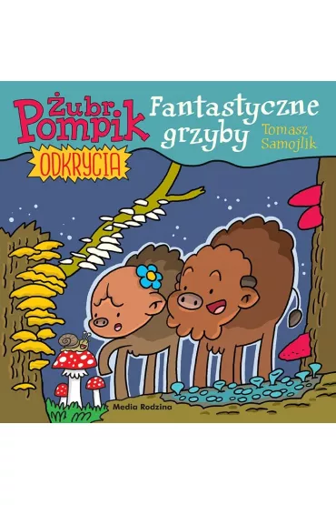 Fantastyczne grzyby. �ubr Pompik. Okrycia. Tom 8 - Tomasz Samojlik