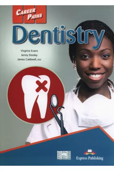 Career Paths. Dentistry. Student's Book + APP - Jenny Dooley, Virginia Evans, James Caldwell