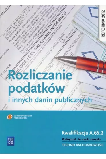 Rozliczanie podatk�w i innych danin publicznych. Kwalifikacja A.65.2. Podr�cznik do nauki zawodu technik rachunkowo�ci - Ewa Kawczy�ska-Kie�basa