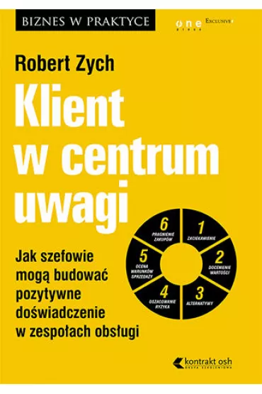 Audiobook Klient w centrum uwagi. Jak szefowie mog� budowa� pozytywne do�wiadczenie w zespo�ach obs�ugi CD - Robert Zych