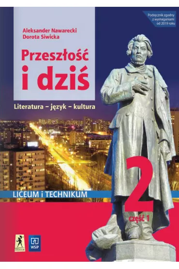 Przesz�o�� i dzi�. Romantyzm. J�zyk polski. Podr�cznik. Klasa 2. Cz�� 1. Szko�a ponadpodstawowa. Liceum i technikum. Zakres podstawowy i rozszerzony - Aleksander Nawarecki, Dorota Siwicka