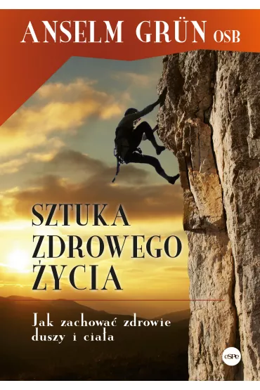Sztuka zdrowego �ycia. Jak zachowa� zdrowie duszy i cia�a - Anselm Grun