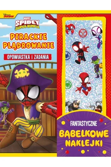 Pirackie pl�drowanie. Opowiastka i zadania. Fantastyczne b�belkowe naklejki. Marvel Spidey i Super-kumple