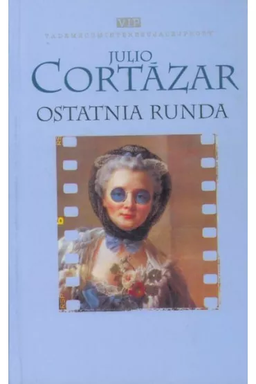 Ostatnia runda - Julio Cort�zar