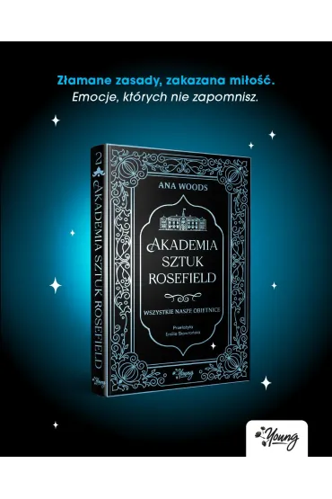 Wszystkie nasze obietnice. Akademia Sztuk Rosefield. Tom 2 - Ana Woods