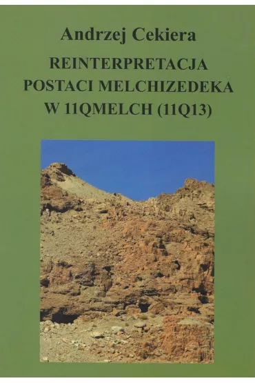 Reinterpretacja Postaci Melchizedeka W 11Qmelch (11Q13 ) - Andrzej  Cekiera