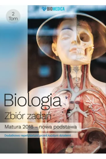 Biologia. Matura 2018. Zbi�r zada�. Tom 2 - Jacek Mieszkowicz, Maciej Bry�, Maksymilian Ogiela