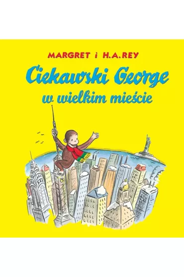 Ciekawski George w wielkim mie�cie - Rey Margret, Hans Augusto Rey