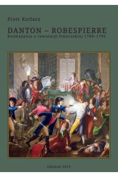 eBook Danton - Robespierre Rozwaania o rewolucji francuskiej 1789–1795 pdf mobi epub
