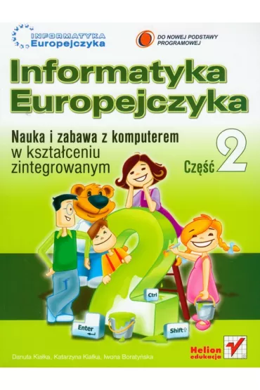 Informatyka Europejczyka SP KL 2 Nauka i zabawa z komputerem Cz�� 2 * - Danuta Kia�ka, Katarzyna Kia�ka
