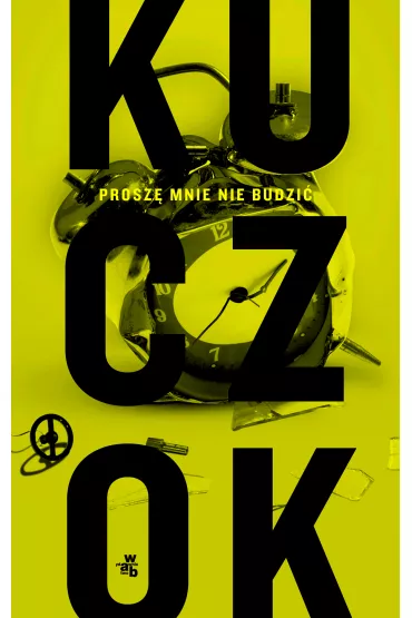 Prosz� mnie nie budzi�. Antybiografia oniryczna - Wojciech Kuczok