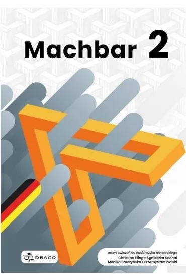 Machbar 2. Zeszyt �wicze� do nauki j�zyka niemieckiego - Przemys�aw Wolski, Agnieszka Sochal, Christian Efing, Monika Sroczy�ska