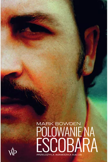 Polowanie na Escobara - Mark Bowden