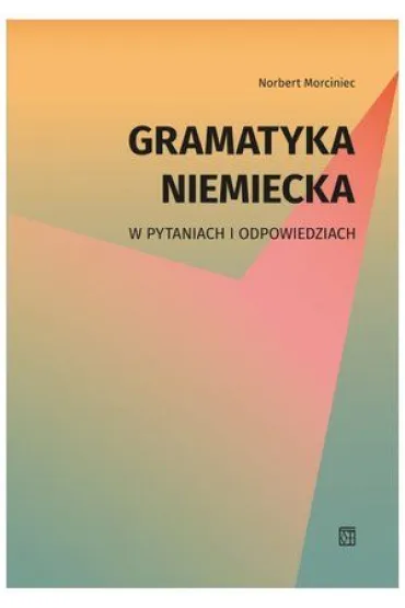 Gramatyka niemiecka w pytaniach i odpowiedziach - Norbert Morciniec