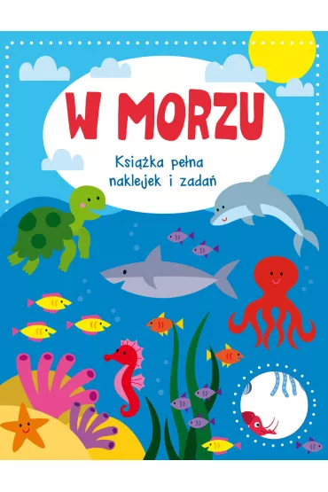 W morzu. Ksi��ka pe�na naklejek i zada�