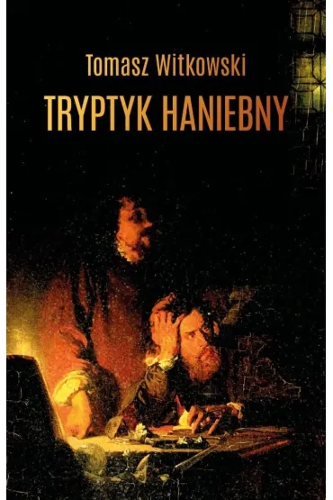 Tryptyk haniebny - Tomasz Witkowski