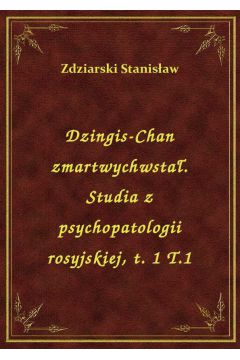 eBook Dzingis-Chan zmartwychwsta. Studia z psychopatologii rosyjskiej, t. 1 T.1 epub