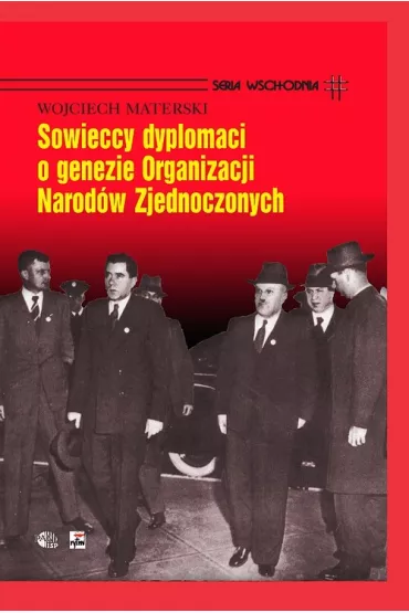 Sowieccy dyplomaci o genezie ONZ - Wojciech Materski