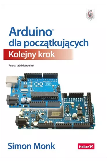 Arduino dla pocz�tkuj�cych. Kolejny krok - Simon Monk
