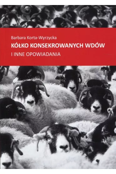 K�ko konsekrowanych wd�w - Barbara Korta-Wyrzycka