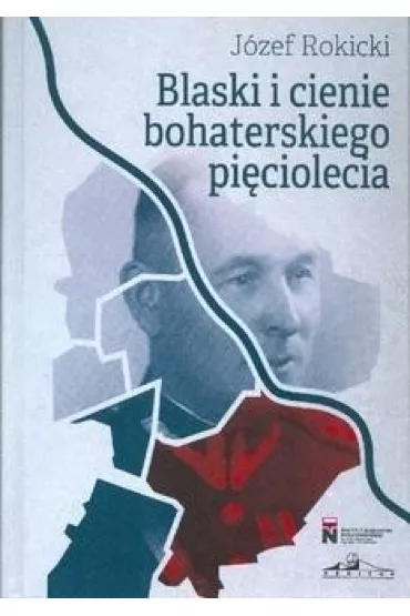 Blaski i cienie bohaterskiego pi�ciolecia - Piotr  Rokicki