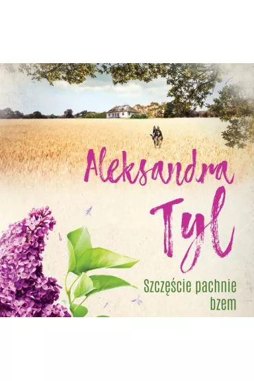 Audiobook Szczcie pachnie bzem mp3 - Aleksandra Tyl