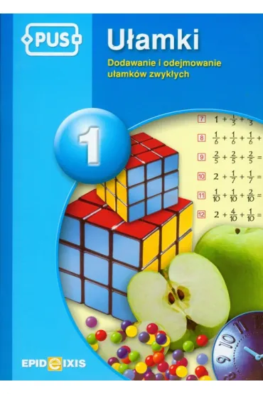 PUS U�amki dodawanie i odejmowanie u�amk�w zwyk�ych cz�� 1 - Dorota Cudnik
